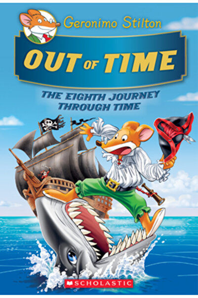 Scholastic Out of Time (Geronimo Stilton Journey Through Time #8), Volume 8