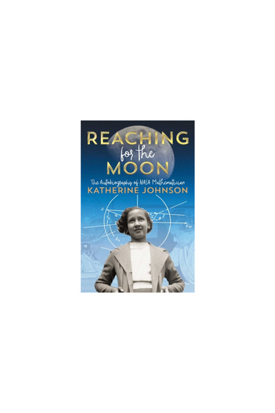 Atheneum Books Reaching for the Moon: The Autobiography of NASA Mathematician...
