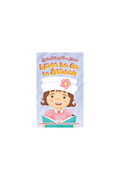Authorcentrix Inc Little Missy Two-Shoes: Likes to go to School