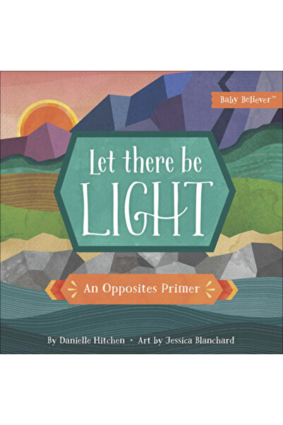 Harvest House Publ Let There Be Light: An Opposites Primer