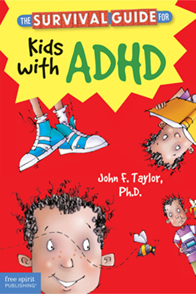 Free Spirit Publishing Inc.,U.S. The Survival Guide for Kids with ADHD