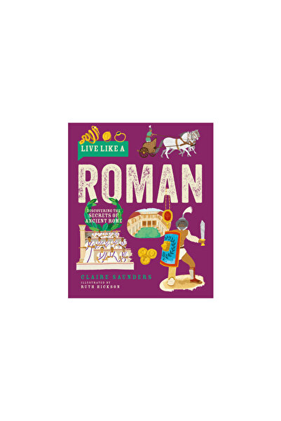 BUTTON BOOKS Live Like a Roman: Discovering the Secrets of Ancient Rome