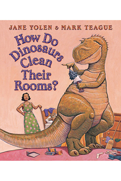 Blue Sky Press (Az) How Do Dinosaurs Clean Their Rooms?