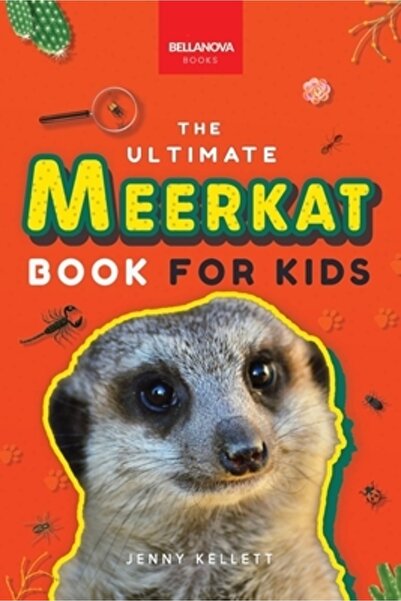 Bellanova Books Meerkats The Ultimate Meerkat Book for Kids: 100+ Amazing Mee...