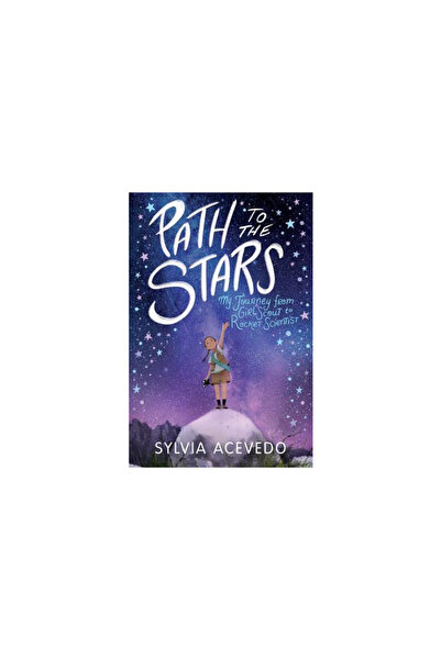 Clarion Books Path to the Stars: My Journey from Girl Scout to Rocket Scientist