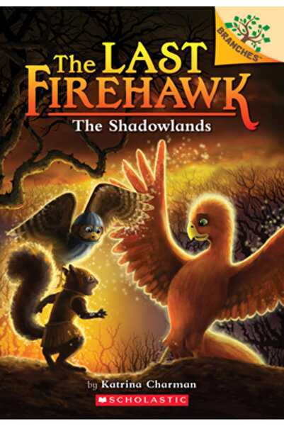 Scholastic The Shadowlands: A Branches Book (the Last Firehawk #5)
