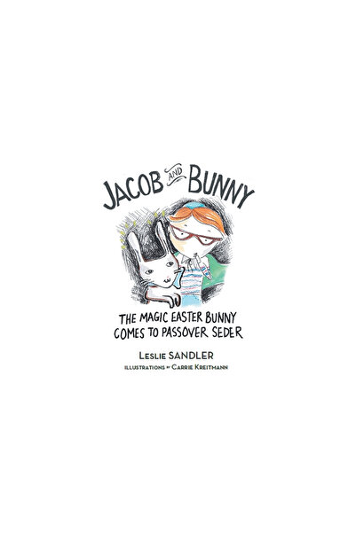 Covenant Books Jacob and Bunny: The Magic Easter Bunny Comes to Passover Seder