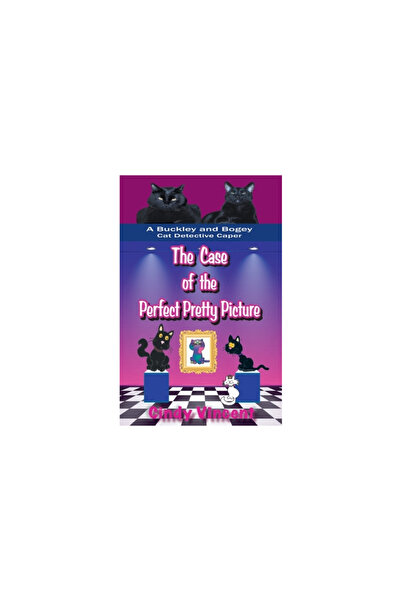 Mysteries By Vincent Llc The Case of the Perfect Pretty Picture (A Buckley and Bogey Cat Detective Caper)