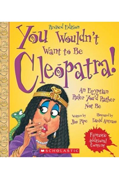 Franklin Watts You Wouldn't Want to Be Cleopatra! (Revised Edition)