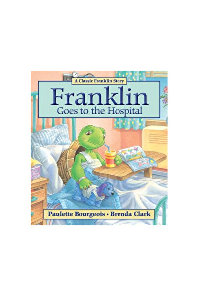 Kids Can Pr Franklin Goes to the Hospital