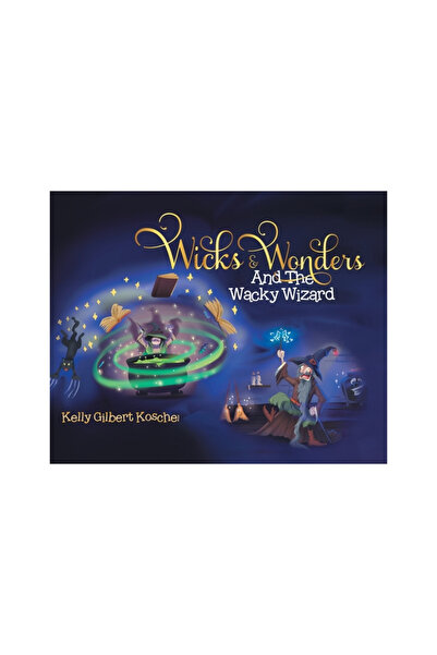 Tellwell Talent Wicks and Wonders: And The Wacky Wizard