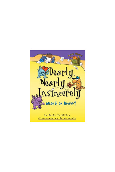 Lerner Publications Dearly, Nearly, Insincerely: What Is an Adverb?