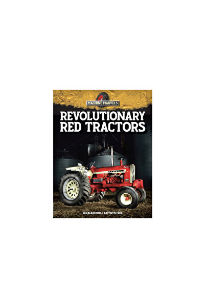 Octane Pr Llc Revolutionary Red Tractors: Technology That Transformed America...
