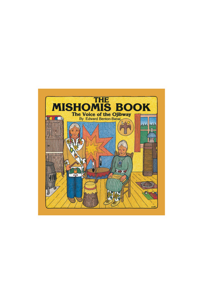 University of Minnesota Press The Mishomis Book: The Voice of the Ojibway