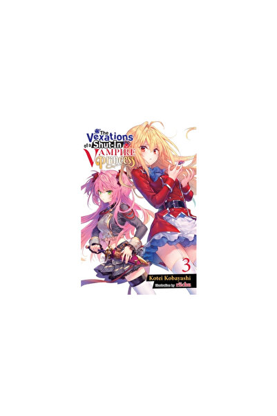 Yen Pr The Vexations of a Shut-In Vampire Princess, Vol. 3 (Light Novel)