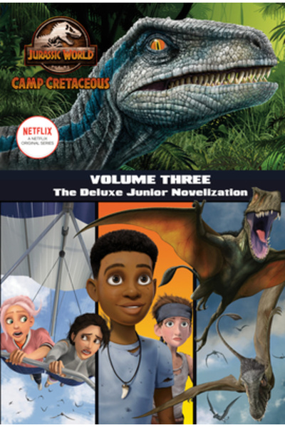 Random House Camp Cretaceous, Volume Three: The Deluxe Junior Novelization (J...
