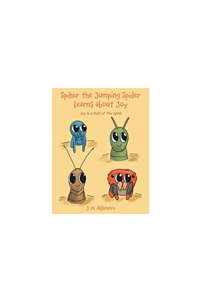 Liferich Pub Spiker the Jumping Spider Learns About Joy: Joy Is a Fruit of the Spirit