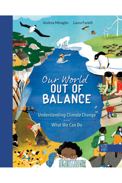Blue Dot Kids Pr Our World Out of Balance: Understanding Climate Change and W...