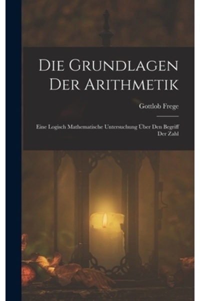 Legare Street Pr Die Grundlagen Der Arithmetik: Eine Logisch Mathematische Un...
