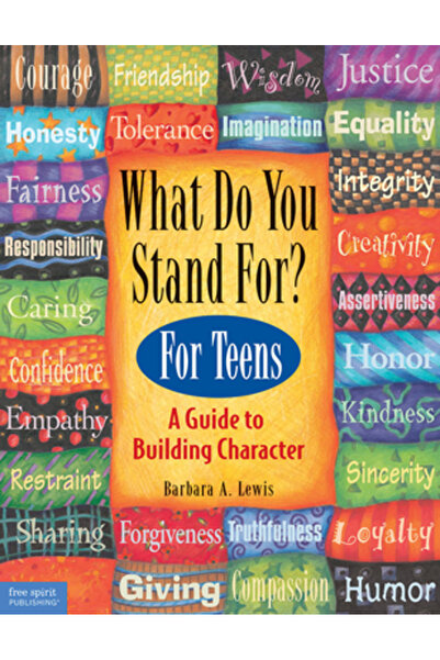 Free spirit publishing What Do You Stand For?: For Teens: A Guide to Building...