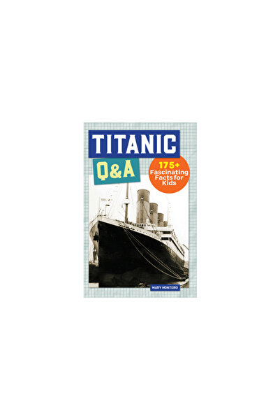 Rockridge Pr Titanic Q&A: 100+ Fascinating Facts for Kids