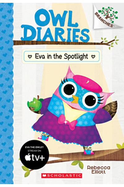 Scholastic Eva in the Spotlight: A Branches Book (Owl Diaries #13)