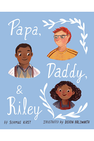 Magination Pr Papa, Daddy, and Riley