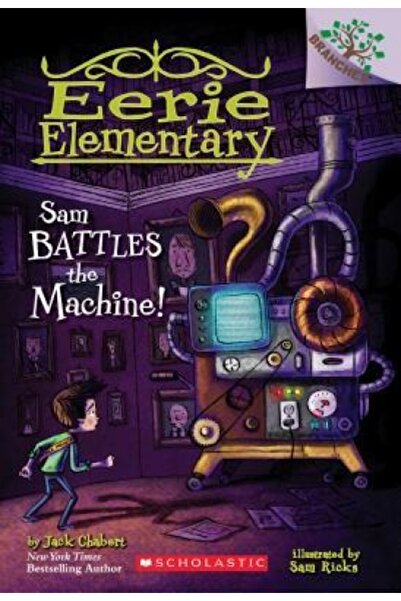 Scholastic Bk Services Sam Battles the Machine!: A Branches Book (Eerie Elementary #6)
