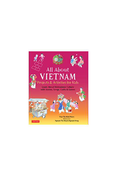 Tuttle Pub All about Vietnam: Stories, Songs, Crafts and Games for Kids
