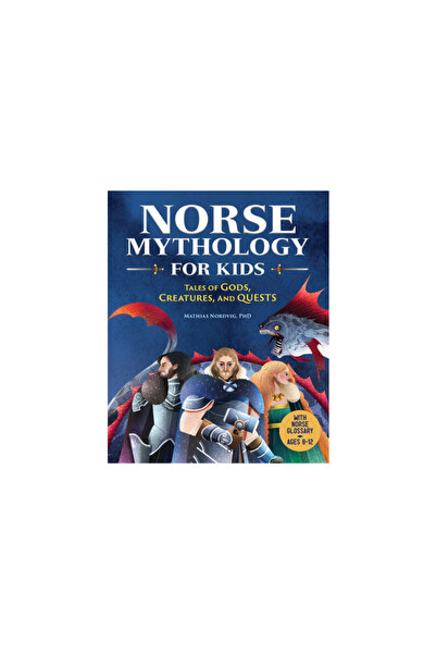 Rockridge Pr Norse Mythology for Kids: Tales of Gods, Creatures, and Quests