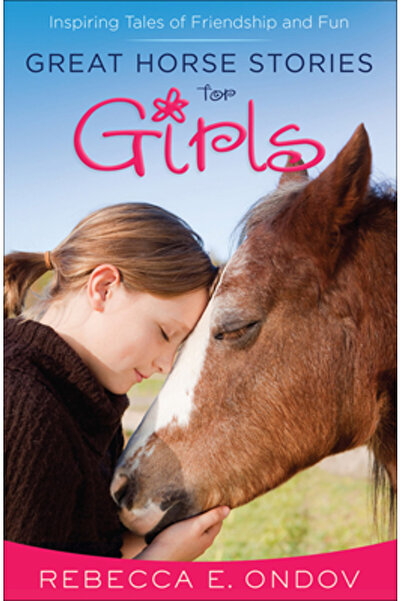 Harvest House Publ Great Horse Stories for Girls: Inspiring Tales of Friendsh...