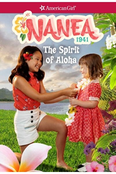 Amer Girl Pub Inc Nanea: The Spirit of Aloha