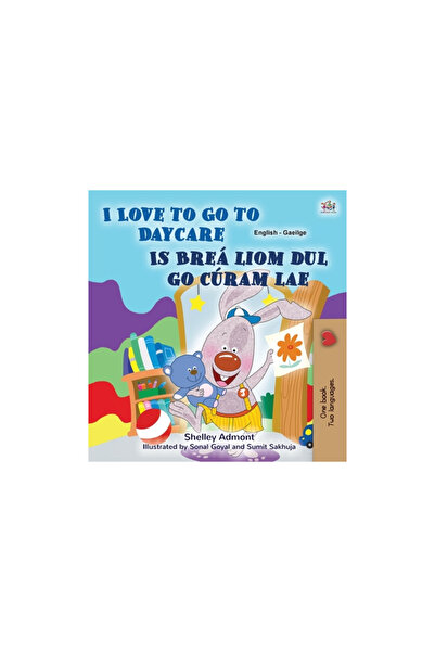 Kidkiddos Books Ltd I Love to Go to Daycare (English Irish Bilingual Book for Kids)