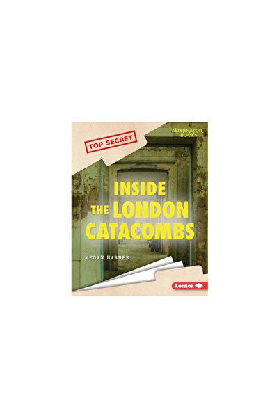 Lerner Pubn Inside the London Catacombs
