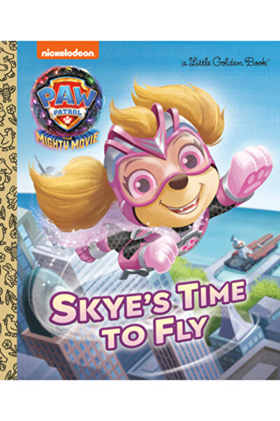 Golden Books Pub Co Inc Skye's Time to Fly (Paw Patrol: The Mighty Movie)