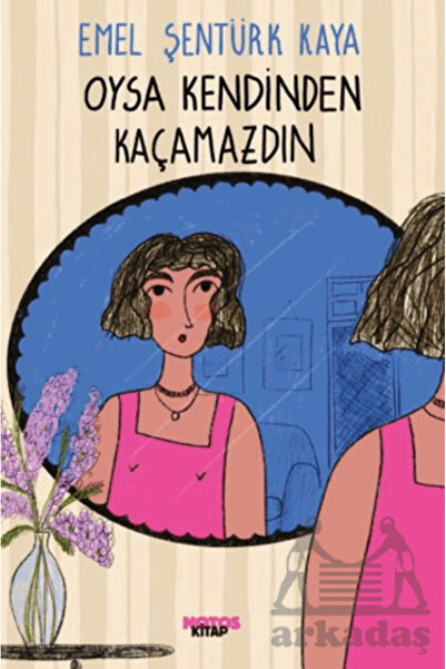 Notos Kitap Oysa Kendinden Kaçamazdın