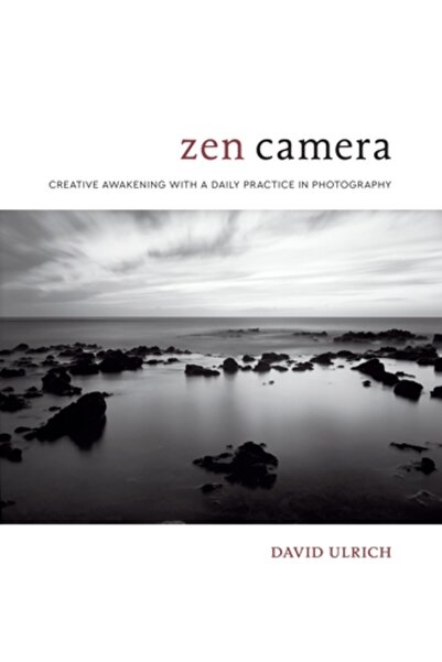 Watson Guptill Pubn Zen Camera: Creative Awakening with a Daily Practice in P...