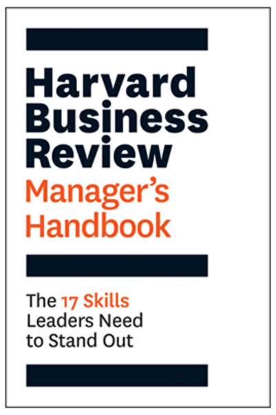 Harvard Business The Review Manager's Handbook: The 17 Skills Leaders Need to...