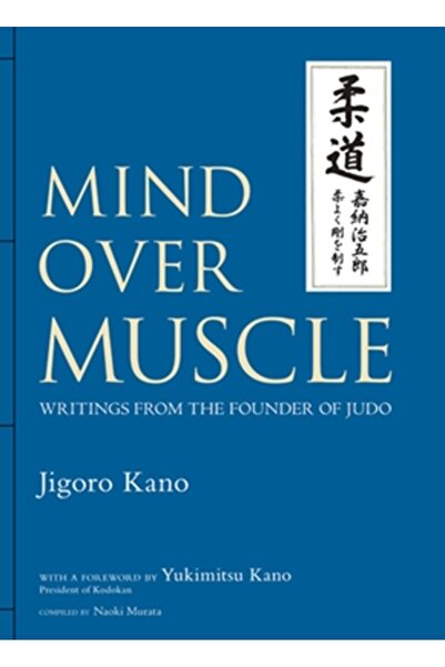 Kessinger Pub Llc Mind Over Muscle: Writings from the Founder of Judo