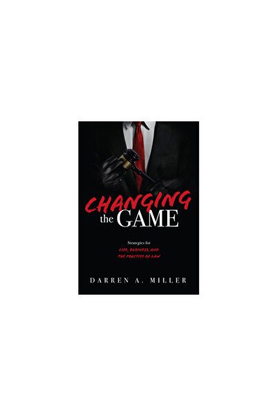 Advantage Media Group Changing the Game: Strategies for Life, Business, and the Practice of Law