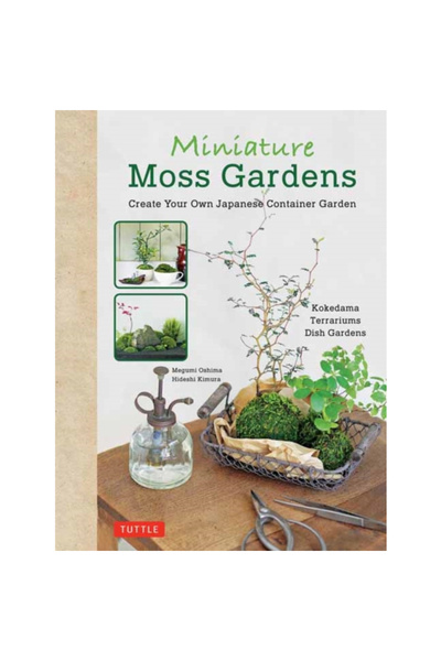 Tuttle Pub Miniature Moss Gardens: Create Your Own Japanese Container Gardens...