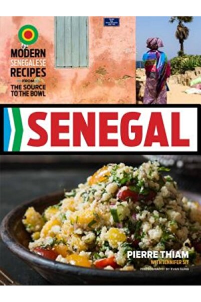 Harper Collins Senegal: Modern Senegalese Recipes from the Source to the Bowl
