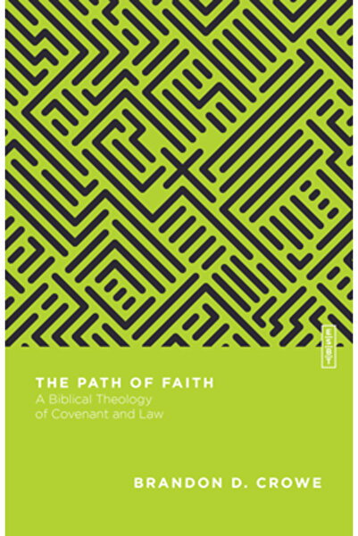 Ivp Academic The Path of Faith: A Biblical Theology of Covenant and Law