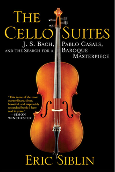 Grove Press The Cello Suites: J. S. Bach, Pablo Casals, and the Search for a Baroque Masterpiece