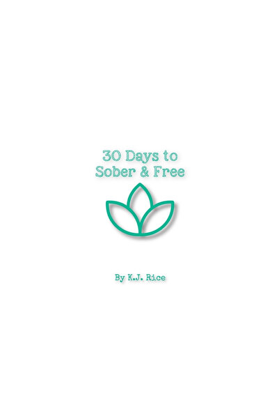 Blurb Inc 30 Days to Sober and Free: Daily Self Help In Sobriety