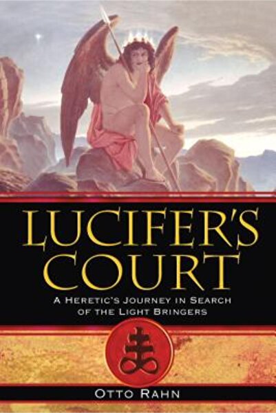 Inner Traditions International Lucifer's Court: A Heretic's Journey in Search...
