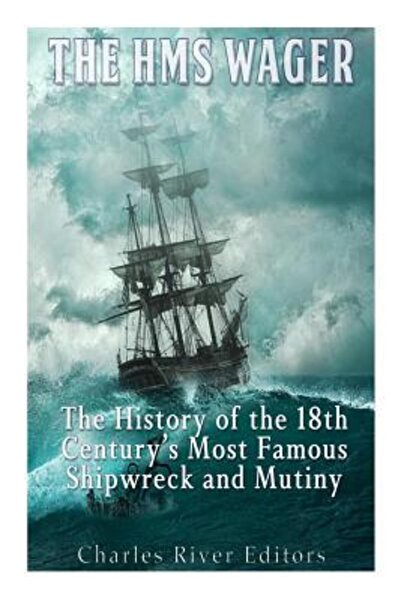 Univ Of Texas Pr The HMS Wager: The History of the 18th Century's Most Famous...