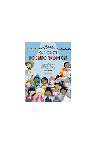 David & Charles More Crochet Iconic Women: Amigurumi Patterns for 15 Incredib...