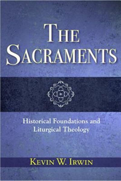 Univ Of Chicago Pr The Sacraments: Historical Foundations and Liturgical Theology