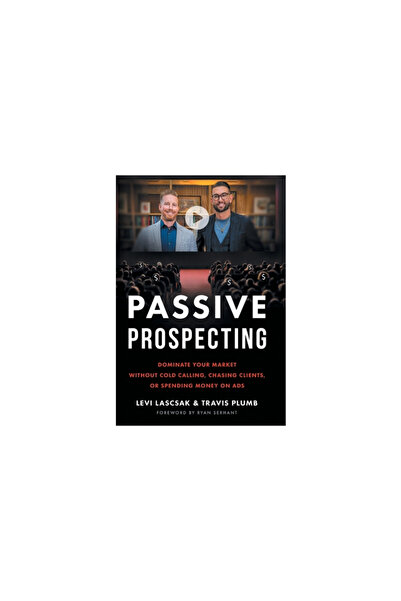 Lioncrest Pub Passive Prospecting: Dominate Your Market without Cold Calling,...